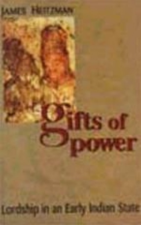 Gifts of Power: Lordship in an Early Indian State