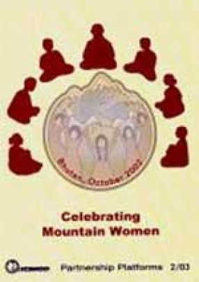 Celebrating Mountain Women: A Report on a Global Gathering in Bhutan, October 2002