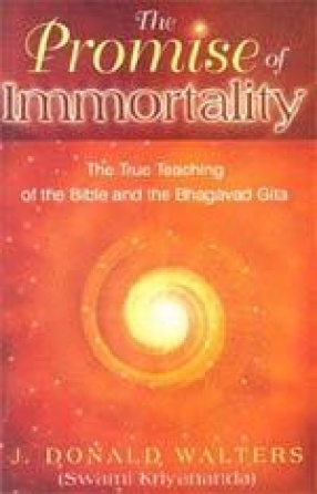 The Promise of Immortality: The True Teaching of the Bible and the Bhagavad Gita