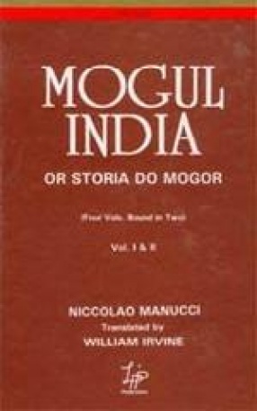 Mogul India, 1653-1708 or Storia Do Mogor (4 Volumes, Bound in Two)