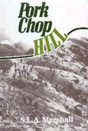Pork Chop Hill: The American Fighting Man in Action Korea, Spring, 1953