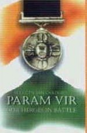 Param Vir: Our Heroes in Battle