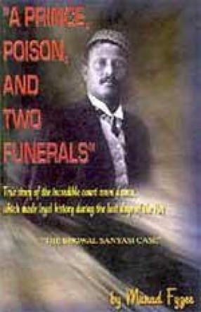 A Prince, Poison, and Two Funerals: The Bhowal Sanyasi Case
