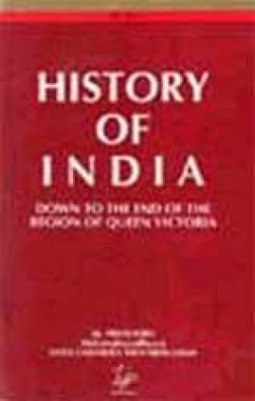 History of India: Down to the End of the Reign of Queen Victoria