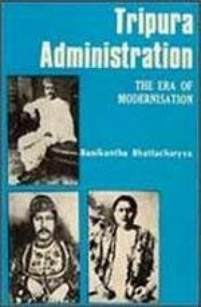 Tripura Administration: The Era of Modernisation (1870-1972)