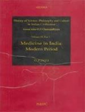 History of Science, Philosophy and Culture in Indian Civilization: Medicine in India: Modern Period (Volume IX, Part I)