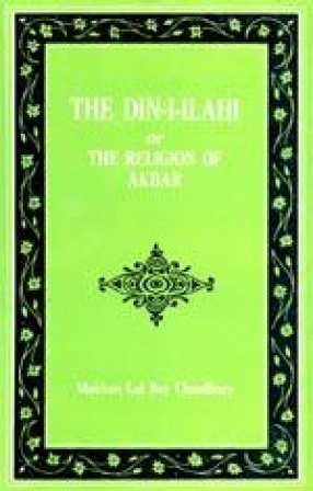 The Din-i-Ilahi or the Religion of Akbar