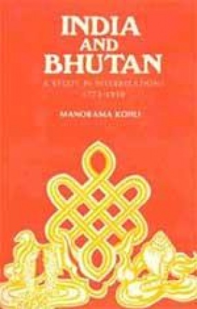 India and Bhutan: A Study in Interrelations 1771-1919