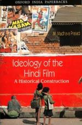 Ideology of the Hindi Film: A Historical Construction