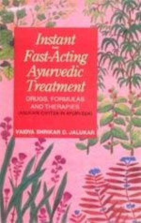 Instant and Fast Acting Ayurvedic Treatment: Drugs, Formulas and Therapies