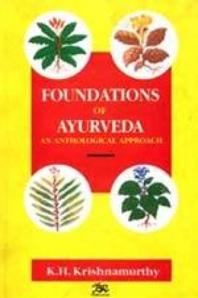 Foundations of Ayurveda: An Anthological Approach