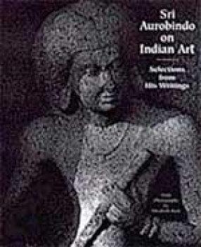 Sri Aurobindo in Indian Art: Selection from His Writings