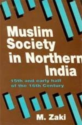 Muslim Society in Northern India During the 15th and First Half of the 16th Century