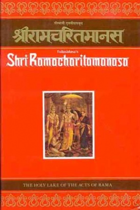 Shri Ramacharitamanasa of Tulsidasa: The Holy Lake of the Acts of Rama