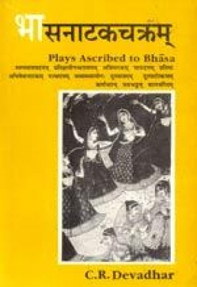Bhasanatakacakram: Plays Ascribed to Bhasa