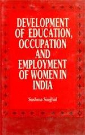 Development of Education, Occupation and Employment of Women in India