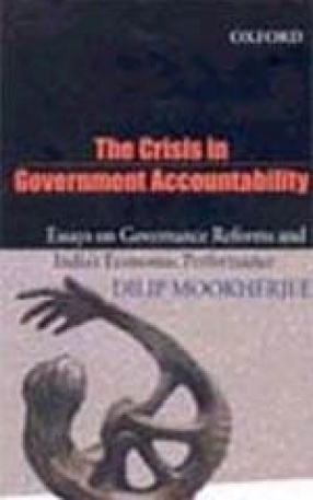 The Crisis in Government Accountability: Essays on Governance Reforms and India's Economic Performance