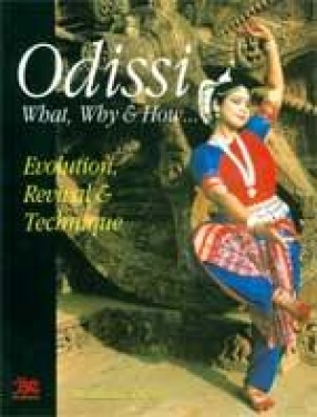 Odissi: What, Why & How: Evolution, Revival & Technique