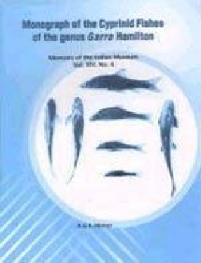 Monograph of the Cyprinid Fishes of the Genus Garra Hamilton: Memoirs of the Indian Museum (Volume 14, No. 4)