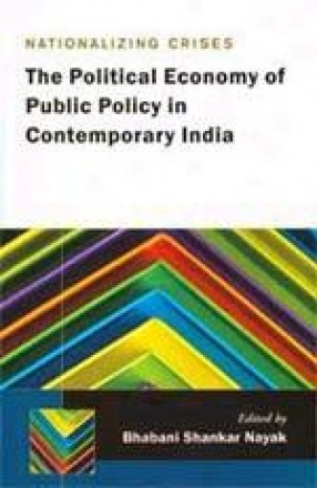 Nationalizing Crises: The Political Economy of Public Policy in Contemporary India