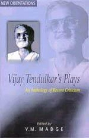 Vijay Tendulkar's Plays: An Anthology of Recent Criticism