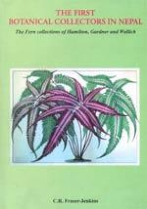 The First Botanical Collectors in Nepal: The Fern Collections of Hamilton, Gardner and Wallich