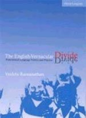 The English-Vernacular Divide: Postcolonial Language Politics and Practice