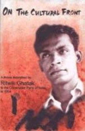 On the Cultural 'Front': A Thesis Submitted by Ritwik Ghatak to the Communist Party of India in 1954