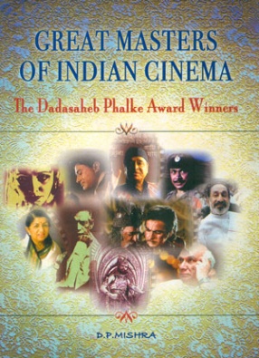 Great Masters of Indian Cinema: The Dadasaheb Phalke Award Winners