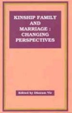 Kinship, Family and Marriage: Changing Perspectives