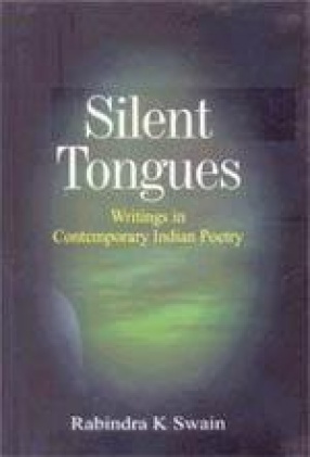 Silent Tongues: Writings in Contemporary Indian Poetry