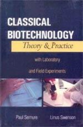 Classical Biotechnology: Theory & Practice