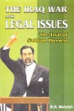 The Iraq War and Legal Issues: The Trial of Saddam Hussein