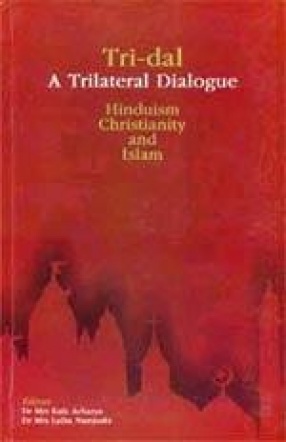 Tri-dal: A Trilateral Dialogue Hinduism, Christianity and Islam