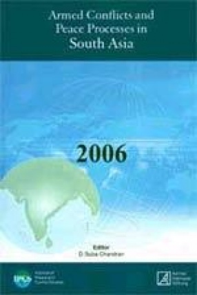 Armed Conflicts and Peace Processes in South Asia 2006