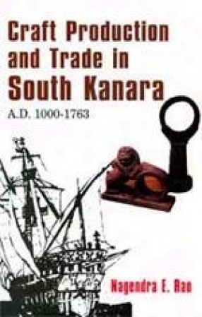 Craft Production and Trade in South Kanara: A.D. 1000-1763