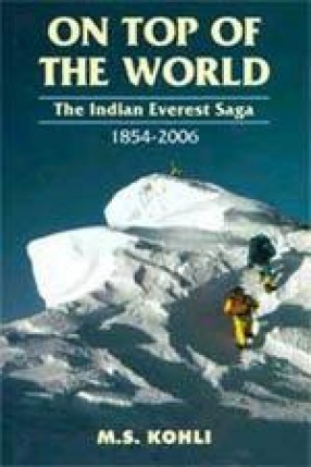 On Top of the World: The Indian Everest Saga 1854-2006