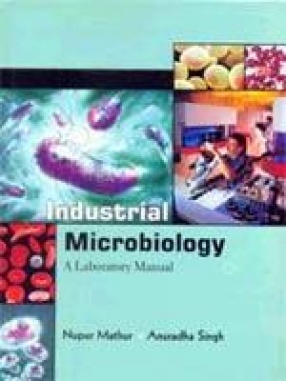 Industrial Microbiology: A Laboratory Manual