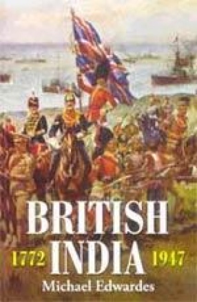 British India 1772-1947: A Survey of the Nature and Effects of Alien Rule