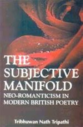 The Subjective Manifold: Neo-Romanticism in Modern British Poetry