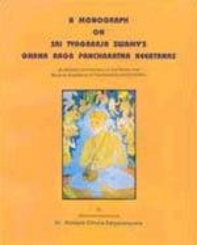 A Monograph on Sri Tyagaraja Swamy's Ghana Raga Pancharatna Keertanas