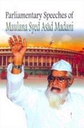 Parliamentary Speeches of Maulana Syed Asad Madani