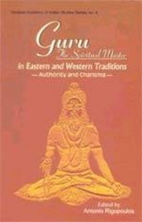 Guru: The Spiritual Master in Eastern and Western Traditions