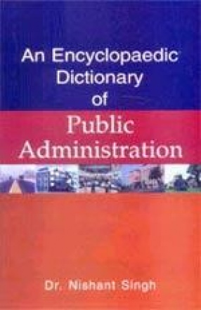 An Encyclopaedic Dictionary of Public Administration (In 2 Volumes)