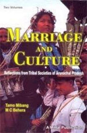 Marriage and Culture: Reflections from Tribal Societies of Arunachal Pradesh (In 2 Volumes)