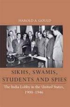 Sikhs, Swamis, Students and Spies: The India Lobby in the United Nations, 1900-1946