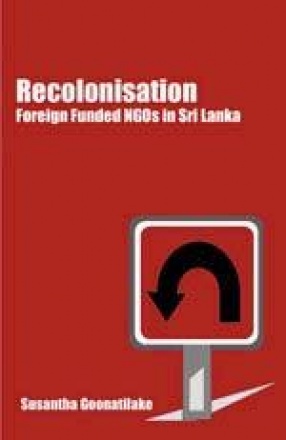 Recolonisation: Foreign Funded NGOs in Sri Lanka