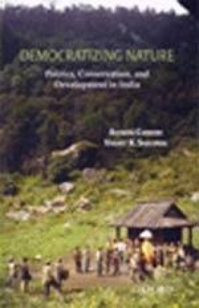 Democratizing Nature: Politics, Conservation, and Development in India