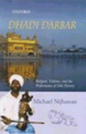 Dhadi Darbar: Religion, Violence, and the Performance of Sikh History