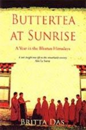 Buttertea at Sunrise: A Year in the Bhutan Himalaya